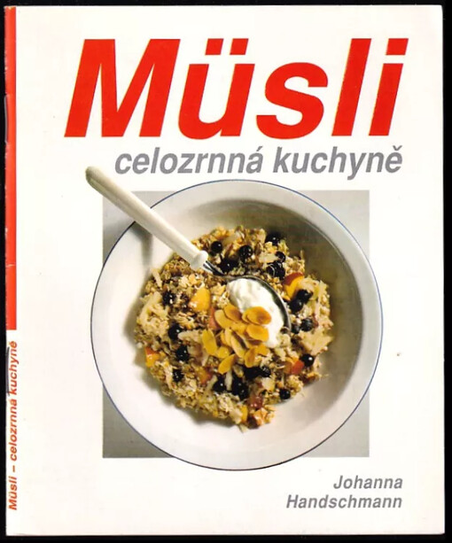Müsli : Celozrnná kuchyně