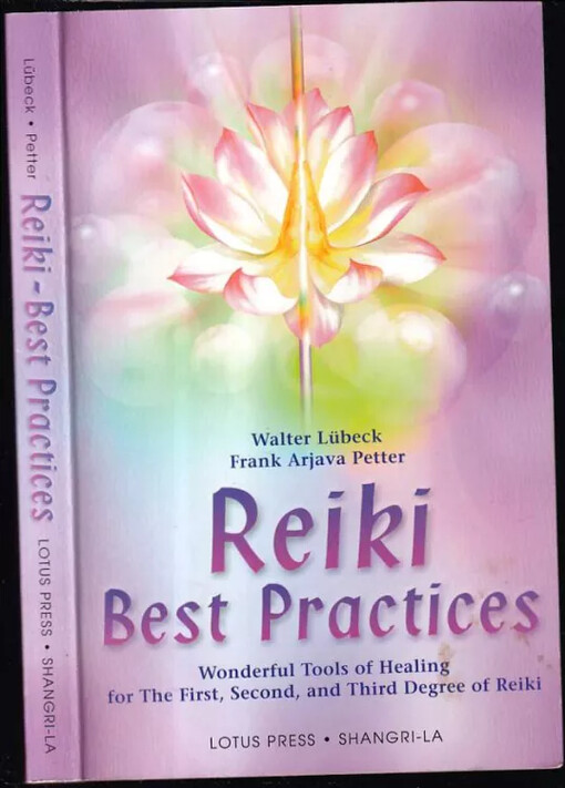 Reiki Best Practices : Wonderful Tools for Healing for the First, Second and Third Degree of Reiki (Shangri-La)