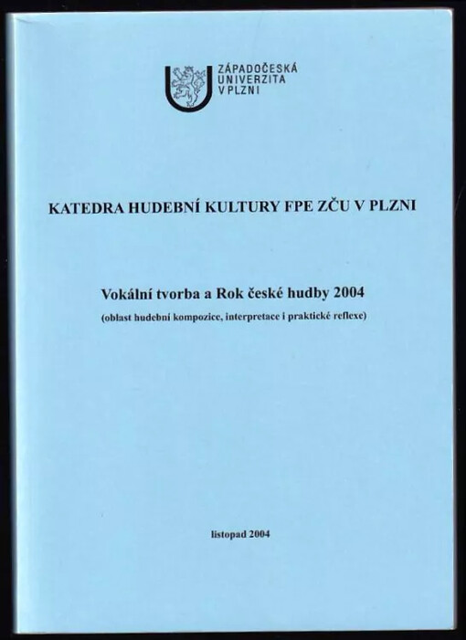 Vokální tvorba a Rok české hudby 2004 : (oblast hudební kompozice, interpretace i praktické reflexe)