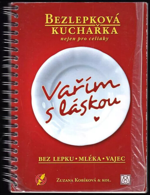 Vařím s láskou : bez lepku, mléka, vajec : bezlepková kuchařka nejen pro celiaky