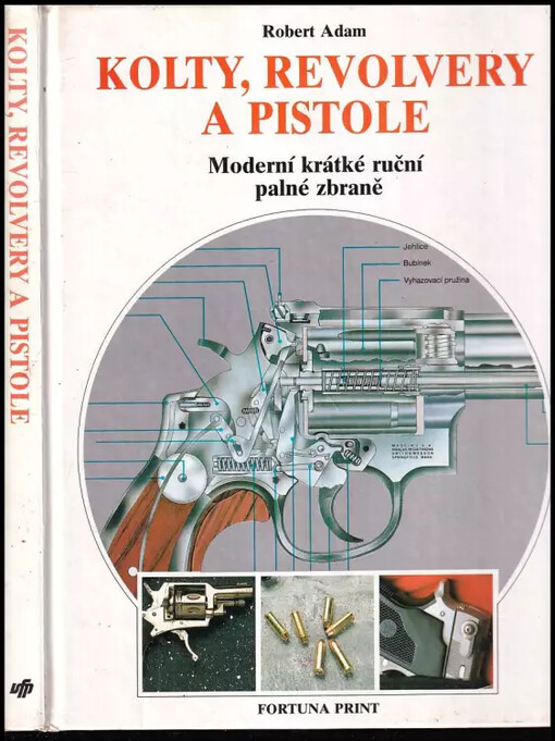 Kolty, revolvery a pistole : moderní krátké ruční palné zbraně