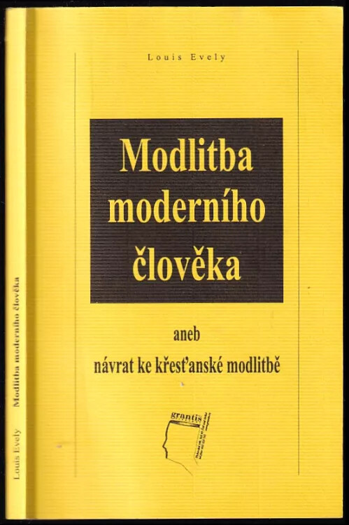 Modlitba moderního člověka, aneb, Návrat ke křesťanské modlitbě