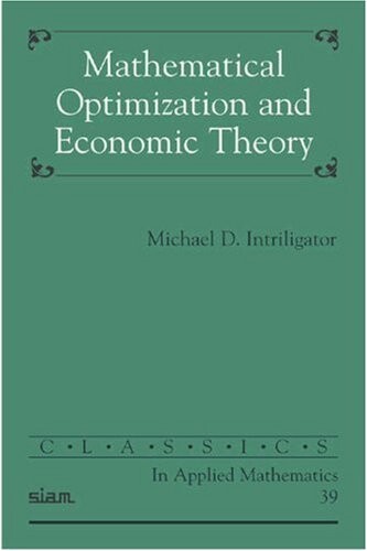 Mathematical Optimization and Economic Theory (Classics in Applied Mathematics)