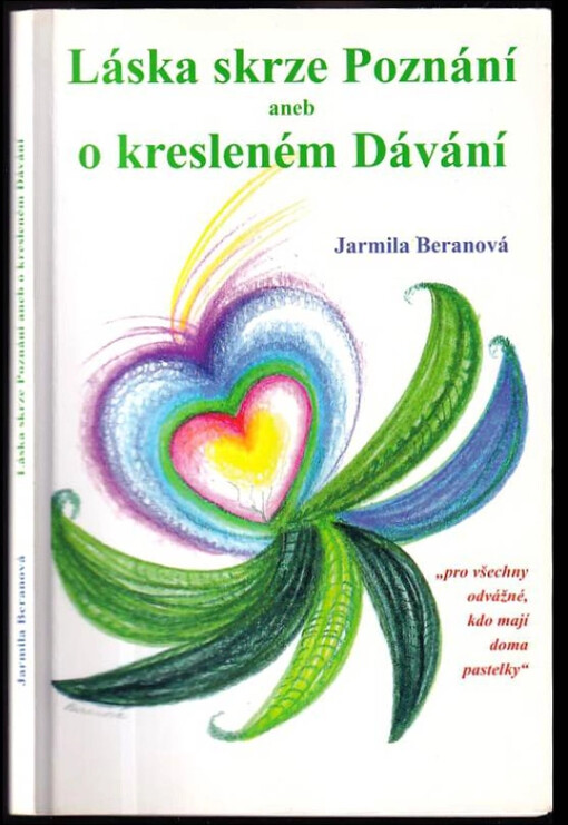 Beranová Jarmila: Láska skrze Poznání aneb o kresleném Dávání