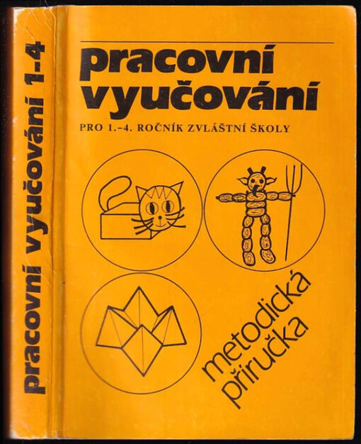 Pracovní vyučování v 1. až 4. ročníku zvláštní školy : Metodická příručka