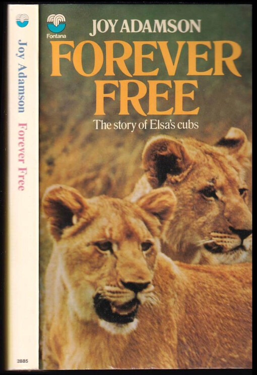 Forever Free : The story of Elsa's cubs