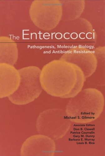 The Enterococci: Pathogenesis, Molecular Biology, and Antibiotic Resistance
