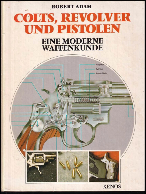 Colts, Revolver und Pistolen : Eine moderne Waffenkunde