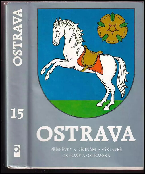 Ostrava : příspěvky k dějinám a současnosti Ostravy a Ostravska