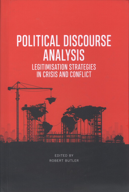 Political discourse analysis : legitimisation strategies in crisis and conflict