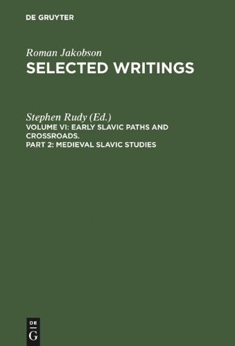 Selected Writings: Early Slavic Paths and Crossroads/Volume 6 Part 2