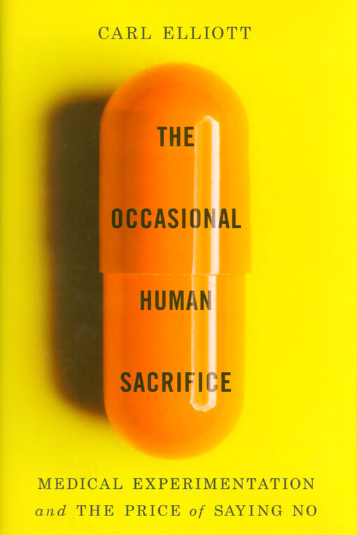 The occasional human sacrifice : medical experimentation and the price of saying no