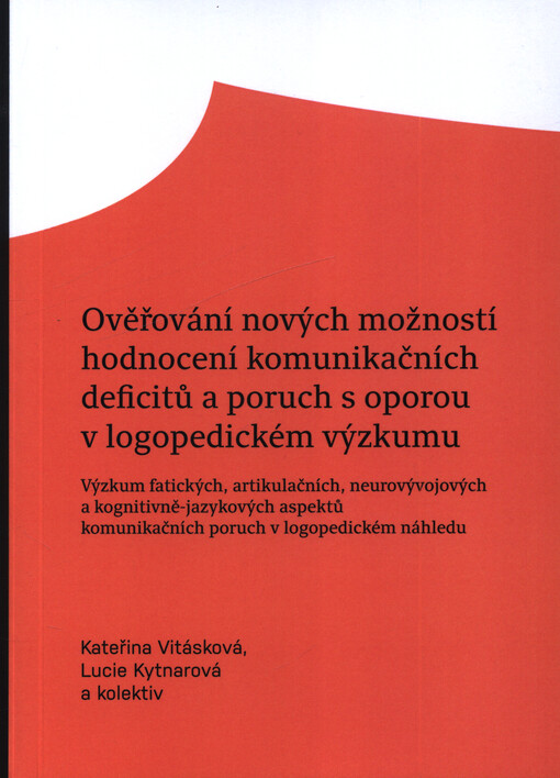 Ověřování nových možností hodnocení komunikačních deficitů a poruch s oporou v logopedickém výzkumu