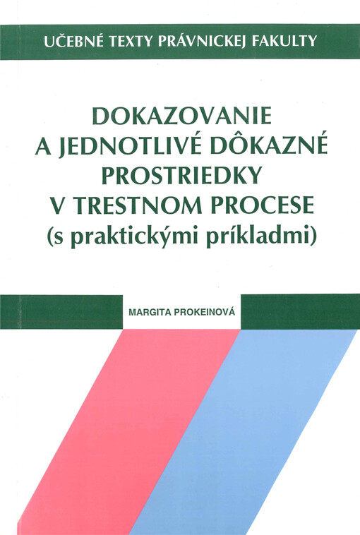 Dokazovanie a jednotlivé dôkazné prostriedky v trestnom procese (s praktickými príkladmi)