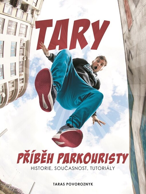 Tary : příběh parkouristy : historie, současnost, tutoriály