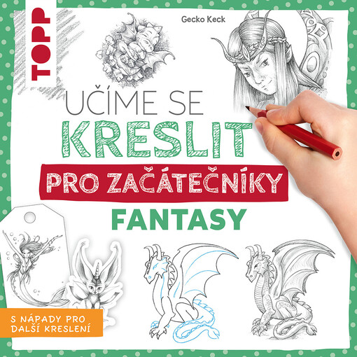 Učíme se kreslit. Fantasy : pro začátečníky : s nápady pro další kreslení