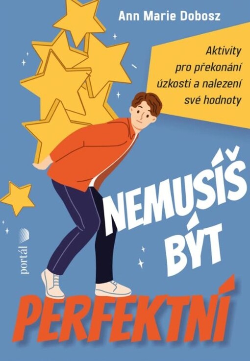 Nemusíš být perfektní : aktivity pro překonání úzkosti a nalezení své hodnoty