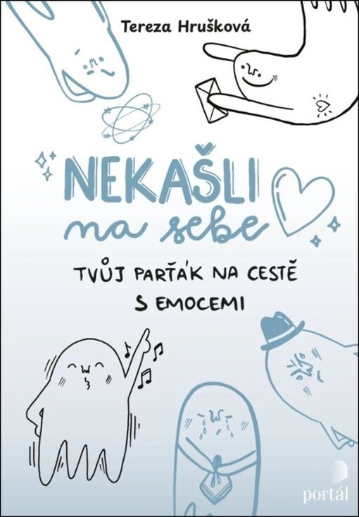Nekašli na sebe : tvůj parťák na cestě s emocemi