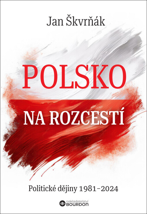 Polsko na rozcestí: politické dějiny 1981-2024