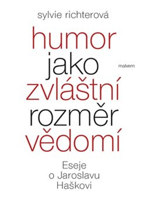 Humor jako zvláštní rozměr vědomí : eseje o Jaroslavu Haškovi