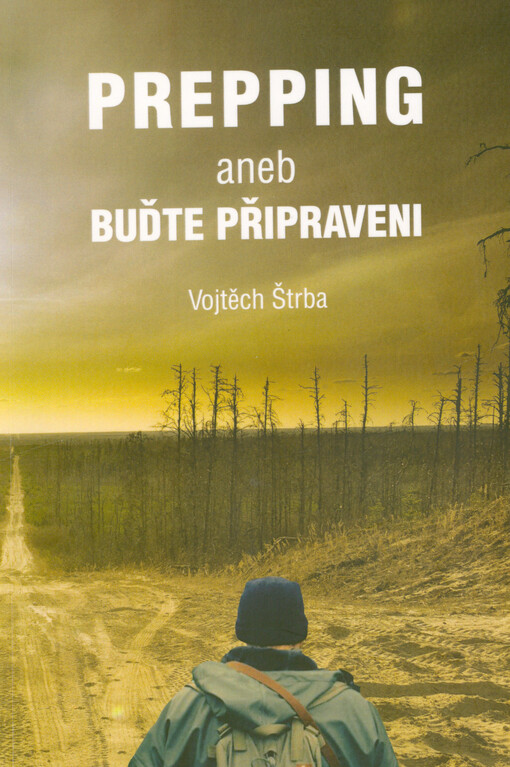 Prepping, aneb, Buďte připraveni