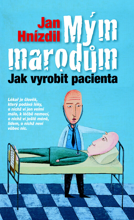 Mým marodům : jak vyrobit pacienta