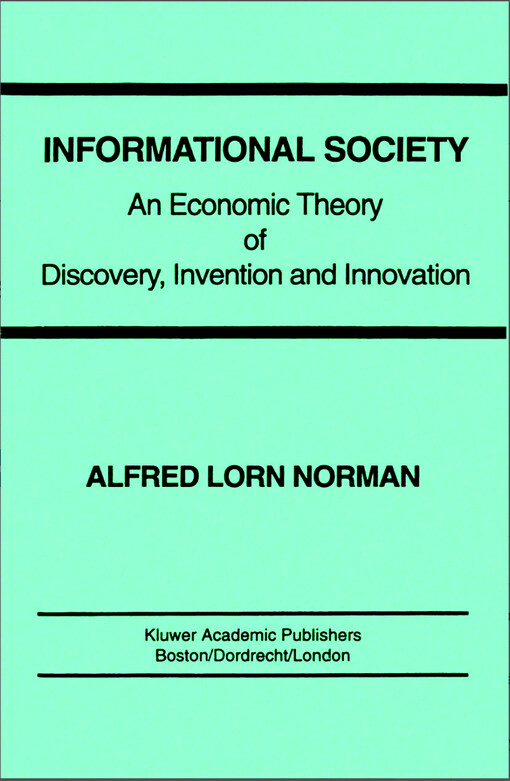Informational society : an economic theory of discovery, invention and innovation