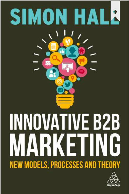 Innovative B2B marketing : new models, processes and theory