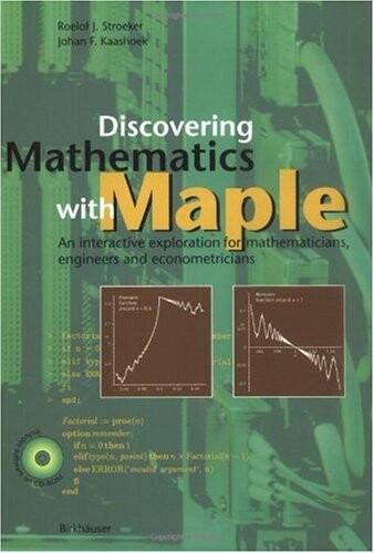 Discovering Mathematics with Maple: An Interactive Exploration for Mathematicians, Engineers and Econometricians