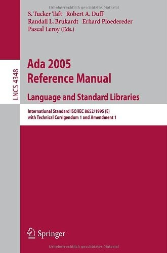 Ada 2005 Reference Manual. Language and Standard Libraries: International Standard ISO/IEC 8652/1995(E) with Technical Corrigendum 1 and Amendment 1 ... / Programming and Software Engineering)