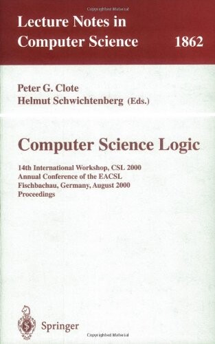 Computer science logic : 14th international workshop, CSL 2000, annual conference of the EACSL, Fischbachau, Germany, August 21-26, 2000. Proceedings