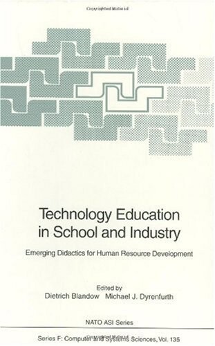 Technology Education in School and Industry: Emerging Didactics for Human Resource Development (NATO ASI Series / Computer and Systems Sciences)