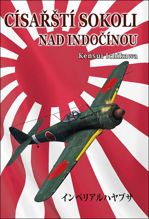 Císařští sokoli nad Indočínou : historie 64. stíhacího pluku japonského armádního letectva