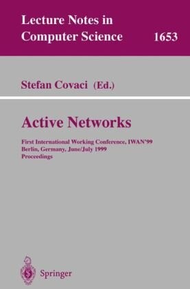 Active networks : First international working conference, IWAN'99, Berlin, Germany, June 30 - July 2, 1999. Proceedings