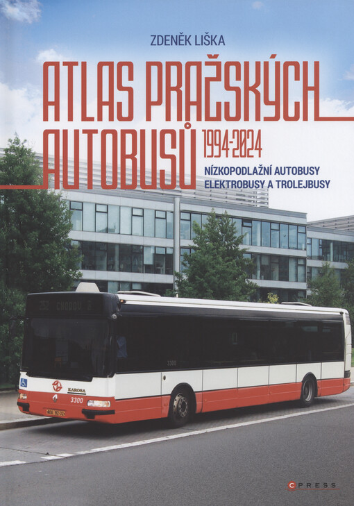 Atlas pražských autobusů : 1994-2024 : nízkopodlažní autobusy : elektrobusy a trolejbusy