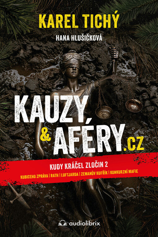 Kauzy & aféry.cz : kudy kráčel zločin 2 : Kubiceho zpráva, Rath, Luftjarda, Zemanův kufřík, Konkurzní mafie