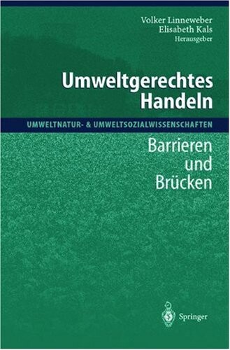 Umweltgerechtes Handeln : Barrieren und Brücken