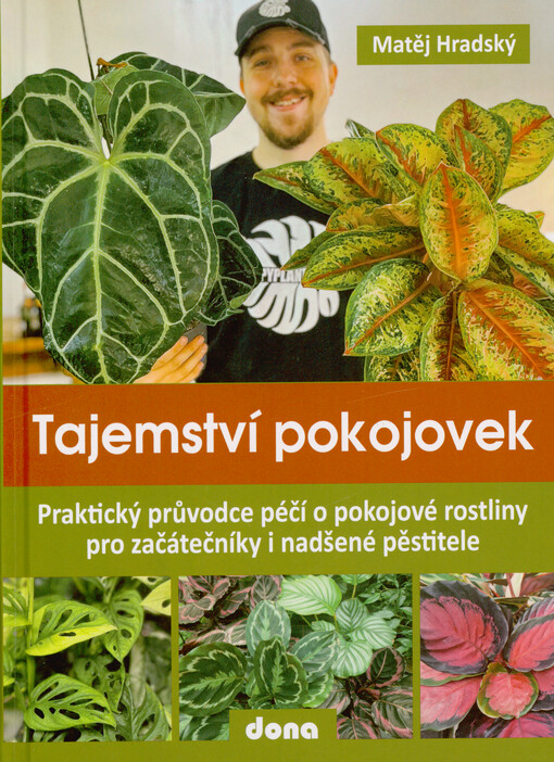 Tajemství pokojovek : praktický průvodce péčí o pokojové rostliny pro začátečníky i nadšené pěstitele