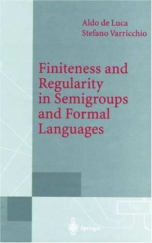Finiteness and Regularity in Semigroups and Formal Languages (Monographs in Theoretical Computer Science. An EATCS Series)