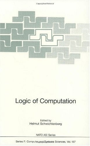 Logic of Computation (NATO ASI Series / Computer and Systems Sciences)