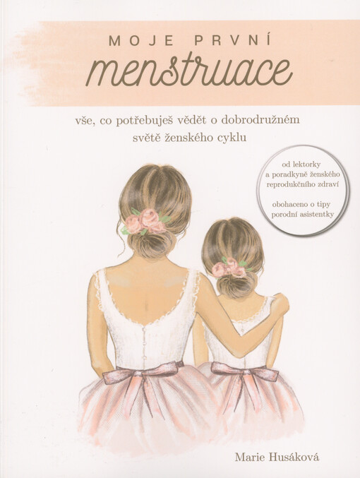 Moje první menstruace : vše, co potřebuješ vědět o dobrodružném světě ženského cyklu