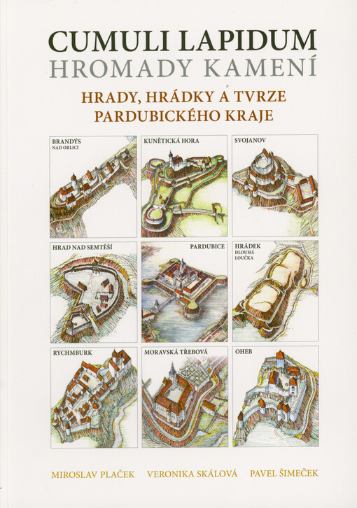 Cumuli lapidum = Hromady kamení : hrady, hrádky a tvrze Pardubického kraje