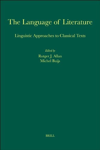 The Language of Literature: Linguistic Approaches to Classical Texts (Amsterdam Studies in Classical Philology)