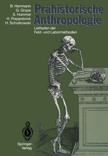 Prähistorische Anthropologie: Leitfaden der Feld- und Labormethoden (German Edition)
