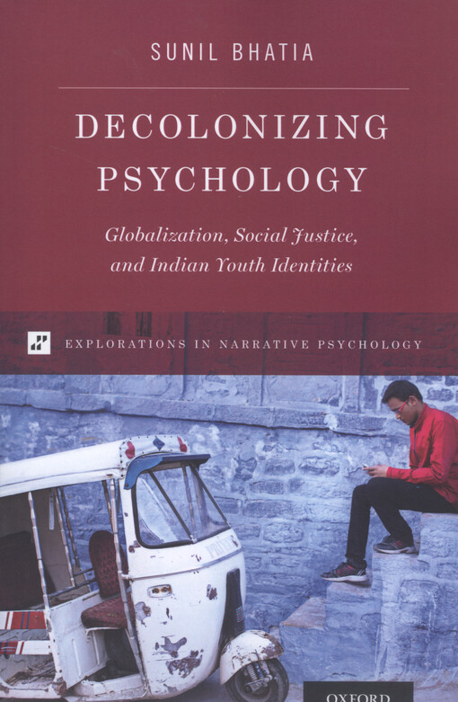Decolonizing psychology : globalization, social justice, and Indian youth identities