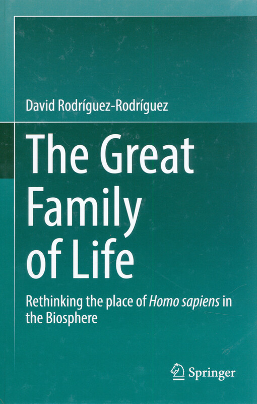The great family of life : rethinking the place of Homo sapiens in the biosphere