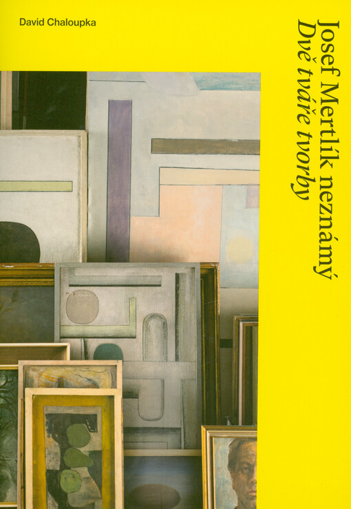 Josef Mertlík neznámý : dvě tváře tvorby