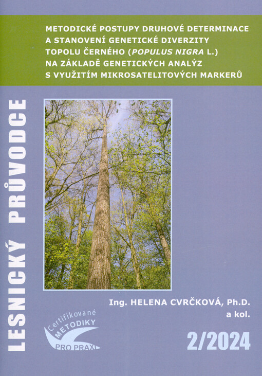 Metodické postupy druhové determinace a stanovení genetické diverzity topolu černého (Populus nigra L.) na základě genetických analýz s využitím mikrosatelitových markerů : certifikovaná metodika