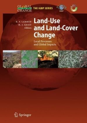Land-Use and Land-Cover Change: Local Processes and Global Impacts (Global Change - The IGBP Series  (closed))