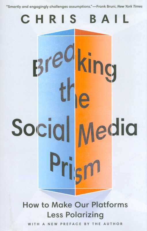 Breaking the social media prism : how to make our platforms less polarizing